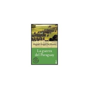 Portada de Miguel Ángel De Marco La Guerra Del Paraguay Editorial Booket
