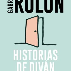 Portada de Gabriel Rolón Historias de diván Diez relatos de vida Editorial Booket