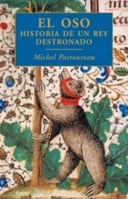 Portada de Michel Pastoureau El Oso Historia De Un Rey Destronado editorial Paidós