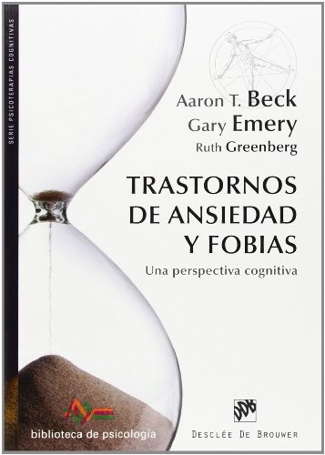 Portada de Aron T. Beck, Gary Emery y Ruth Greenberg Trastornos de ansiedad y fobias Editorial Desclee de Brouwer