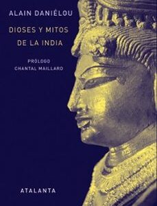 Portada de Alain Daniélou Dioses y mitos de La India Editorial Atalanta Tapa Dura