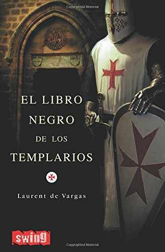 Portada de Laurent de Vargas El libro negro de los templarios Editorial Swing