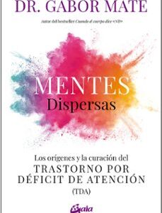 Portada de Gabor Mate Mentes dispersas Editorial Gaia