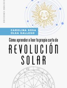 Portada de Carolina Susana Sosa Cómo aprender a leer tu propia carta de revolución solar Ediciones Obelisco