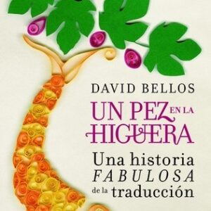 Portada de David Bellos Un pez en la higuera Editorial Ariel