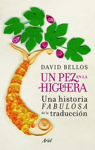 Portada de David Bellos Un pez en la higuera Editorial Ariel