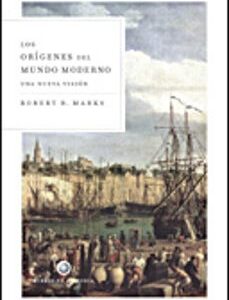 Portada de Robert Marks Origenes del Mundo Moderno Una nueva visión Editorial Critica