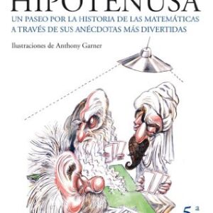 Portada de Claudi Alsina El club de la hipotenusa Un paseo por la historia de las matemáticas a través de sus anécdotas más divertidas Editorial Ariel