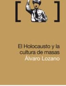 Portada de Alvaro Lozano Holocausto y la cultura de masas Editorial Melusina