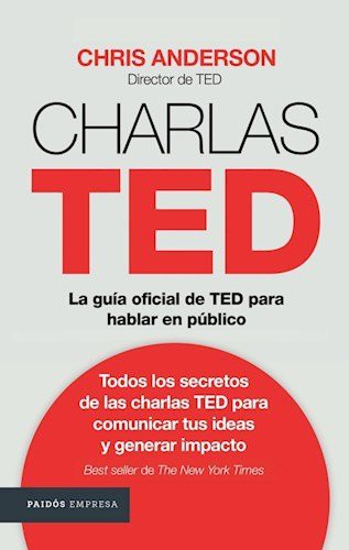 Portada de Charlas Ted La guía oficial de TED para hablar en público Chris J. Anderson Editorial Paidos