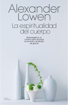Portada de Alexander Lowen La Espiritualidad Del Cuerpo Editorial Paidós