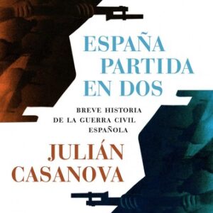 Portada de Julián Casanova España partida en dos Editorial Crítica