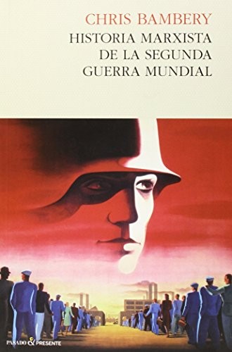 Portada de Chris Bambery Historia marxista de la Segunda Guerra Mundial Editorial Pasado y presente