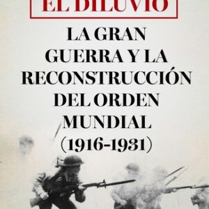Portada de Adam Tooze El diluvio La Gran Guerra y la reconstrucción del orden mundial Tapa dura Editorial Crítica