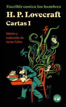 Portada de Howard Phillips Lovecraft Escribir contra los hombres Volumen1 Editorial Valdemar