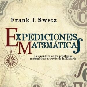 Portada de Frank J. Swetz Expediciones matemáticas Editorial Esfera de los libros