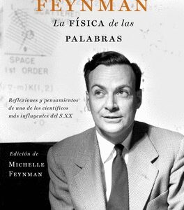 Portada de Michelle Feynman y Richard Feynman La física de las palabras Editorial Crítica