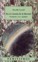 Portada de Drucilla Cornell En el corazón de la libertad Feminismo, sexo e igualdad Editorial Cátedra Universidad de Valencia