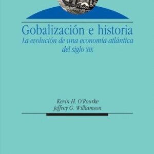 Portada de O Rourke Kevin H. Jeffrey G. Williamson Globalización e historia Editorial PUV