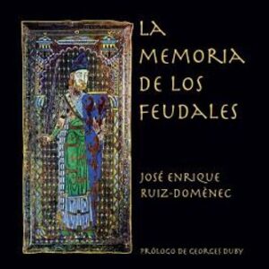 Portada de Ruiz-domènec La memoria de los feudales Prólogo de Georges Duby