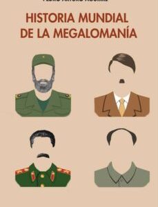 Portada de Pedro Arturo Aguirre Historia mundial de la megalomanía Editorial Innisfree