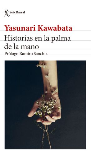 Portada de Yasunari Kawabata Historias en la palma de la mano Editorial Seix barral