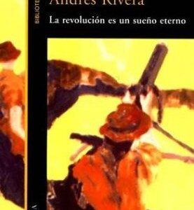 Portada de Andrés Rivera La revolución es un sueño eterno Editorial Seix Barral