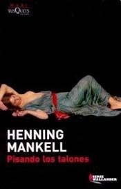 Portada de Henning Mankell Pisando los talones Editorial Tusquets