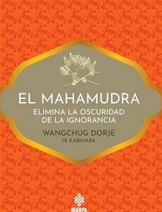 Portada de El Mahamudra Wangchug Dorje Ix Karmapa Editorial Marpa
