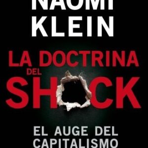 Portada de Noami Klein La doctrina del shock El auge del capitalismo del desastre Editorial Paidós