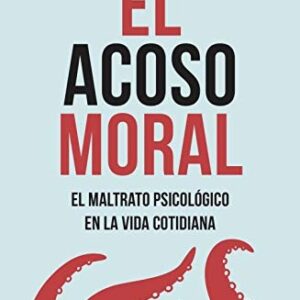 Portada de Marie France Hirigoyen El acoso moral El maltrato psicológico en la vida cotidiana Editorial Booket