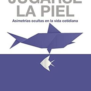 Portada de Nassim Nicholas Taleb Jugarse la piel Editorial Booket
