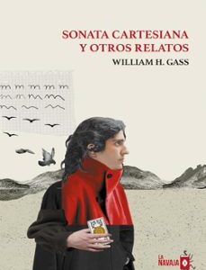 Portada de William H. Gass Sonata cartesiana y otros relatos Editorial La navaja