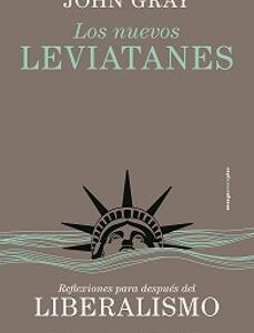 Portada de John Gray Los nuevos Leviatanes Reflexiones para después del liberalismo Editorial Sexto piso