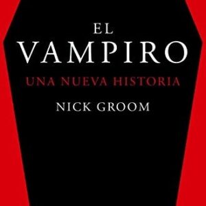 Portada de Nick Groom El vampiro Una nueva historia Editorial Desperta Ferro