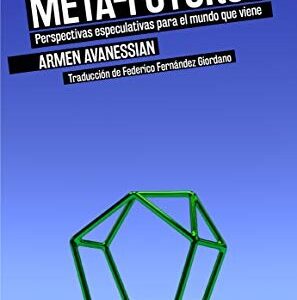 Portada de Armen Avanessian Meta futuros Editorial Holobionte