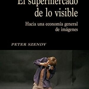 Portada de Peter Szendy El supermercado de lo visible Editorial Asociación Shangrila Textos