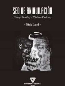 Portada de Nick Land Sed de aniquilación Editorial Materia Oscura