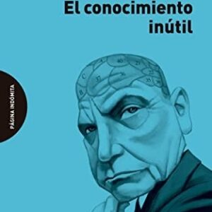 Portada de Jean François Revel El conocimiento inútil Editorial Página Indómita