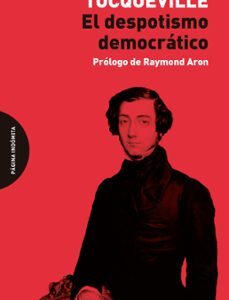 Portada de Alexis de Tocqueville El despotismo democrático Editorial Página indómita