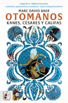 Portada de Marc David Baer Otomanos Kanes, césares y califas Editorial Desperta Ferro