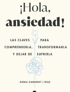 Portada de Núria Gabernet I Díaz ¡Hola, ansiedad! Editorial Alienta