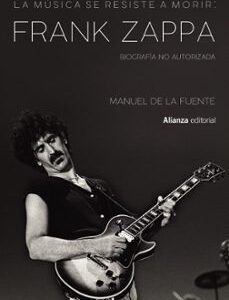 Portada de Frank Zappa Manuel de la Fuente Soler Alianza Editorial