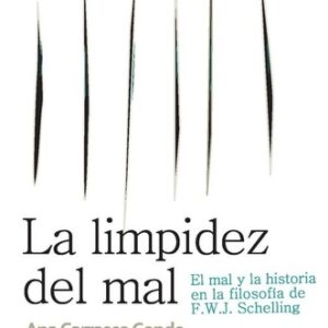 Portada de Ana Carrasco Conde La limpidez del mal El mal y la historia en la filosofía de F.W.J. Schelling Editorial Plaza y Valdez