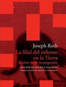Portada de Joseph Roth La filial del infierno en la tierra escritos desde la emigración Editorial Acantilado