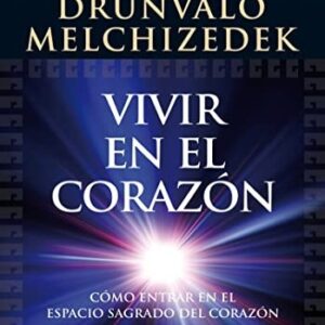 Portada de Drunvalo Melchizedek Vivir en el corazón Editorial Arkano Books