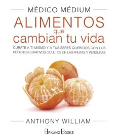 Portada de Anthony William Alimentos que cambian tu vida Editorial Arkano Books