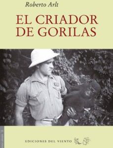 Portada de Roberto Arlt El criador de gorilas Ediciones del Viento