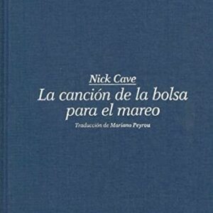 Portada de Nick Cave La canción de la bolsa para el mareo Editorial Sexto piso
