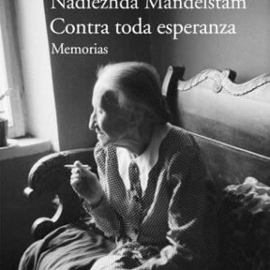 Portada de Nadiezhda Mandelstam Contra toda esperanza Memorias Editorial Acantilado